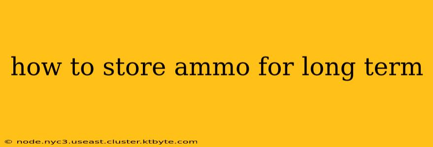 how to store ammo for long term