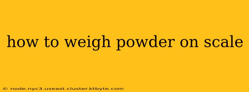 how to weigh powder on scale