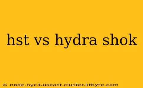 hst vs hydra shok