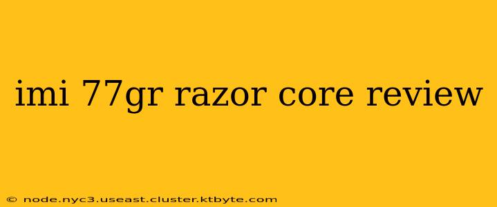 imi 77gr razor core review