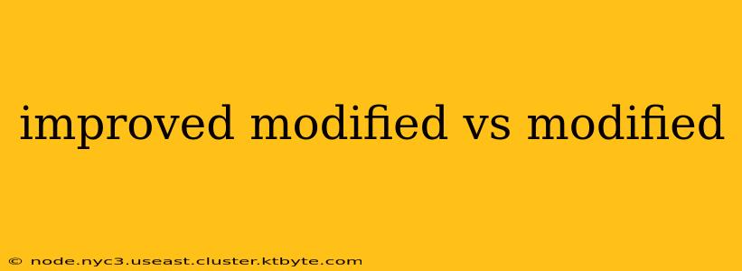 improved modified vs modified