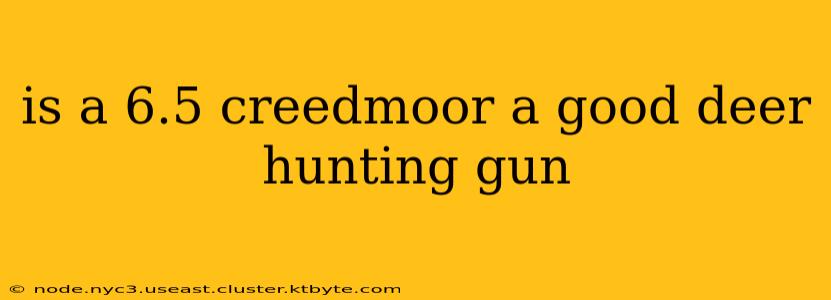 is a 6.5 creedmoor a good deer hunting gun