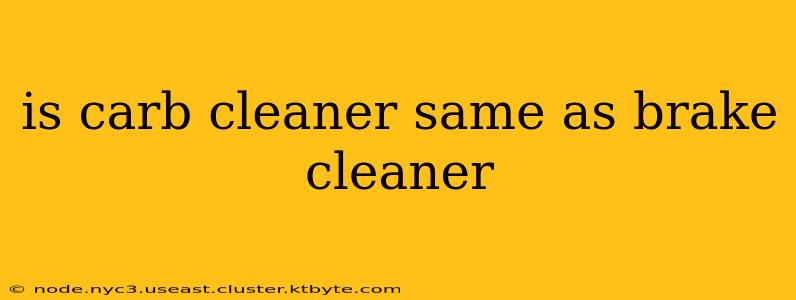 is carb cleaner same as brake cleaner