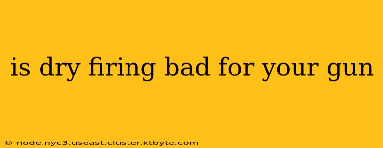 is dry firing bad for your gun