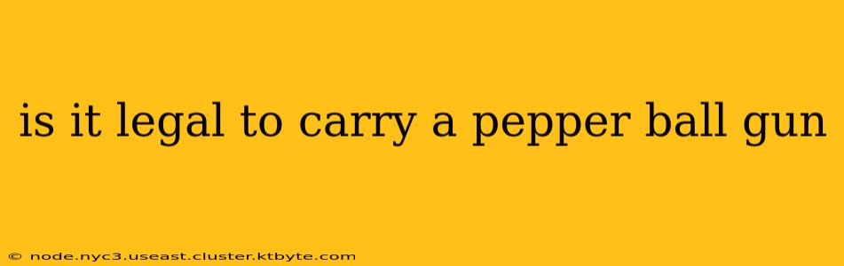 is it legal to carry a pepper ball gun