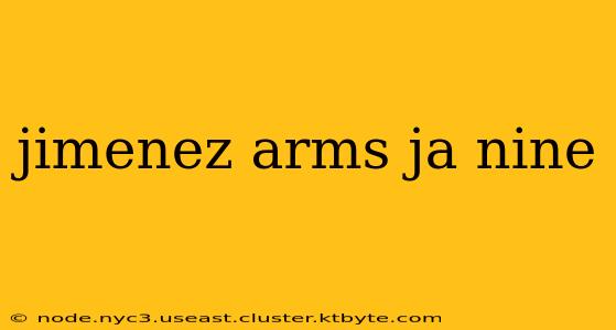 jimenez arms ja nine