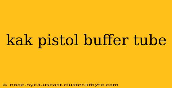 kak pistol buffer tube