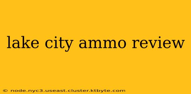 lake city ammo review