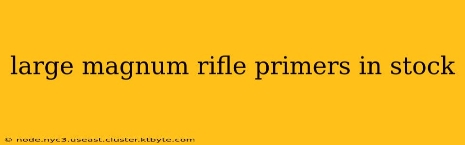 large magnum rifle primers in stock