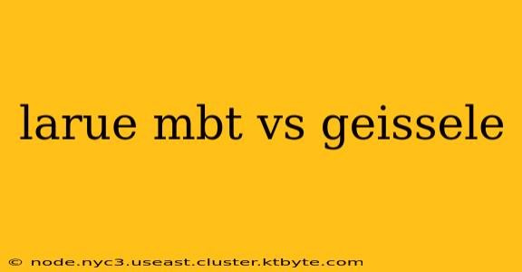 larue mbt vs geissele