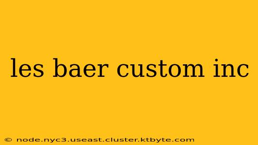 les baer custom inc