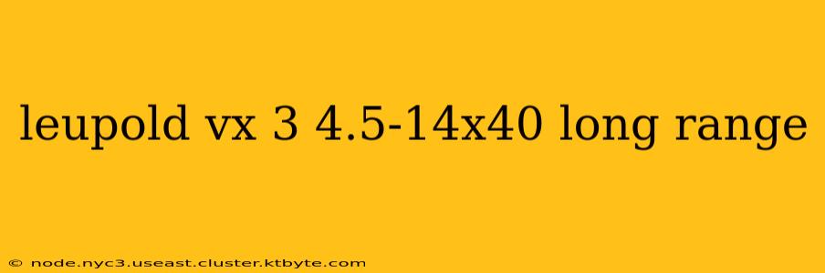 leupold vx 3 4.5-14x40 long range