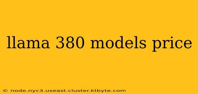 llama 380 models price