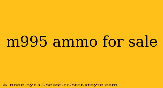 m995 ammo for sale