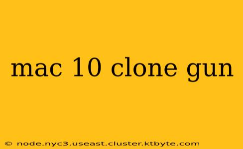 mac 10 clone gun