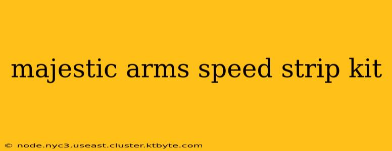 majestic arms speed strip kit