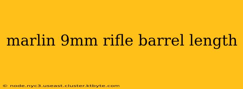 marlin 9mm rifle barrel length