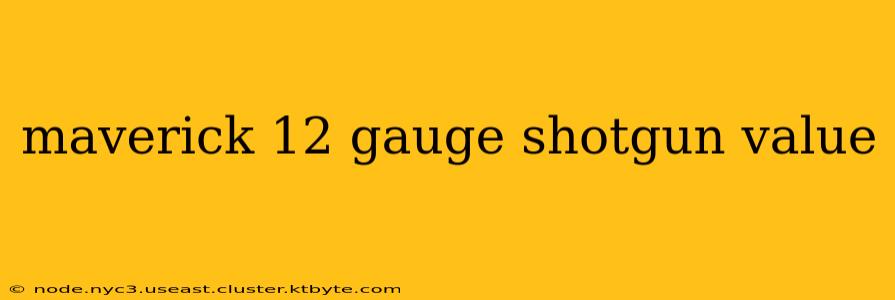 maverick 12 gauge shotgun value