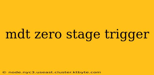 mdt zero stage trigger