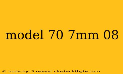 model 70 7mm 08