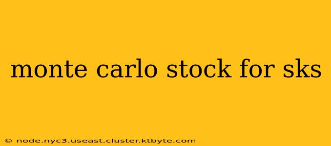 monte carlo stock for sks