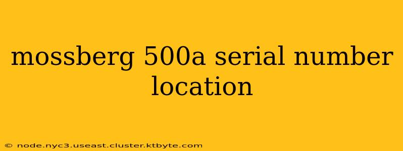 mossberg 500a serial number location