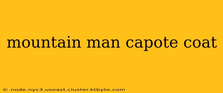 mountain man capote coat