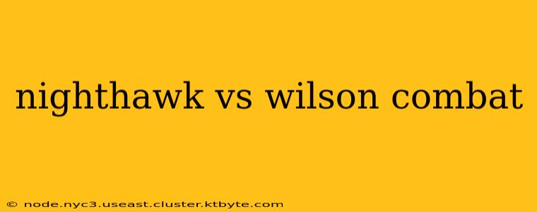 nighthawk vs wilson combat