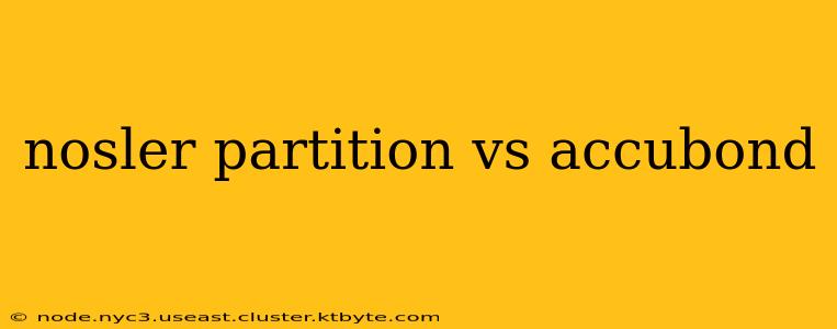 nosler partition vs accubond