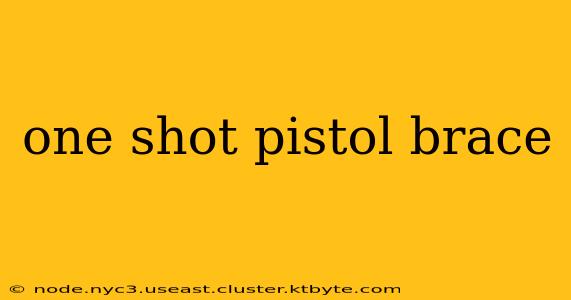 one shot pistol brace