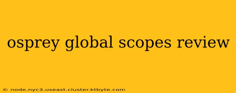 osprey global scopes review