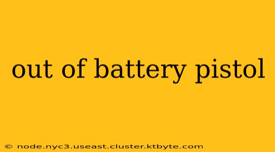 out of battery pistol