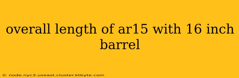 overall length of ar15 with 16 inch barrel