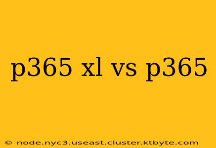 p365 xl vs p365