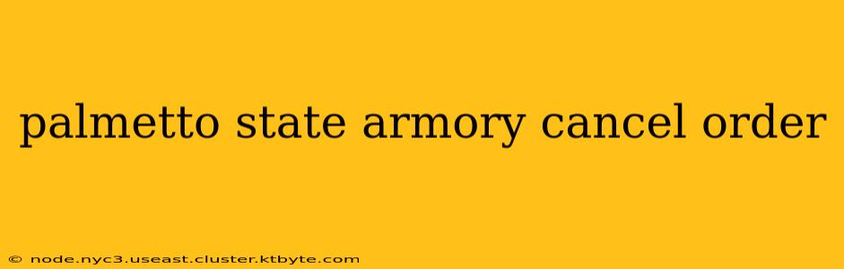 palmetto state armory cancel order