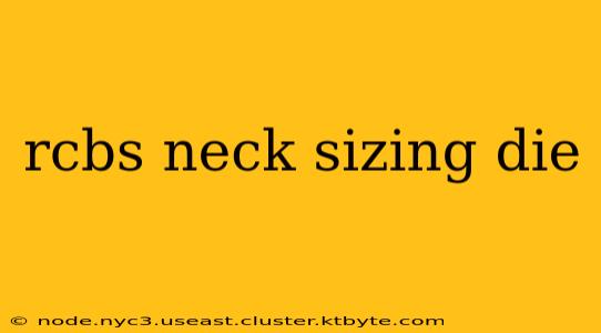 rcbs neck sizing die