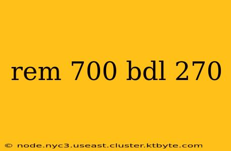 rem 700 bdl 270