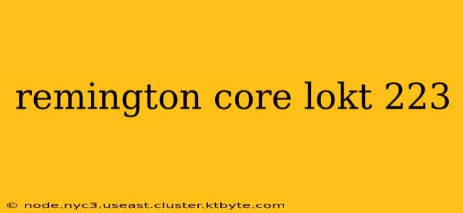 remington core lokt 223