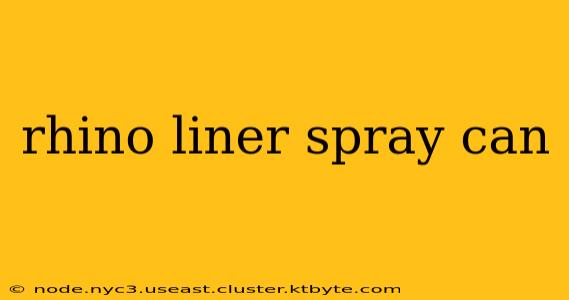 rhino liner spray can