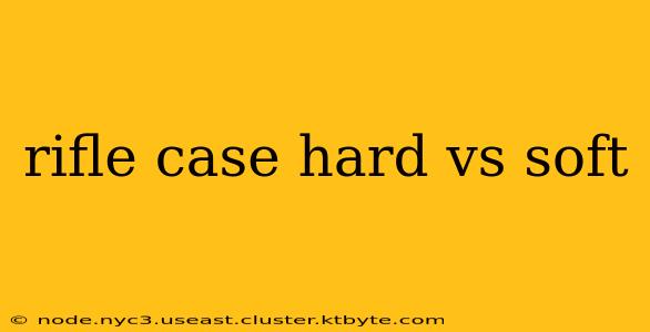 rifle case hard vs soft