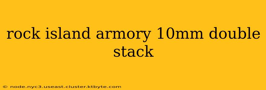 rock island armory 10mm double stack