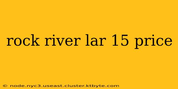 rock river lar 15 price