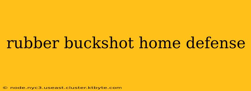 rubber buckshot home defense