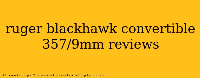 ruger blackhawk convertible 357/9mm reviews