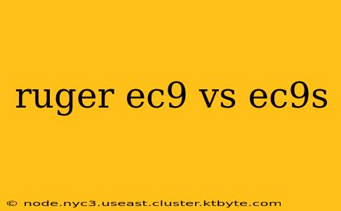 ruger ec9 vs ec9s