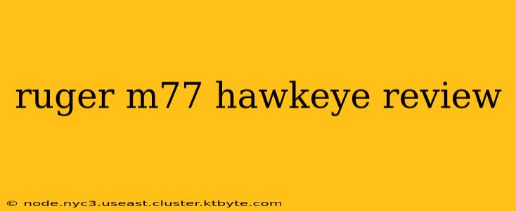 ruger m77 hawkeye review