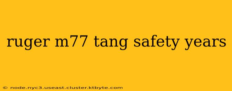 ruger m77 tang safety years