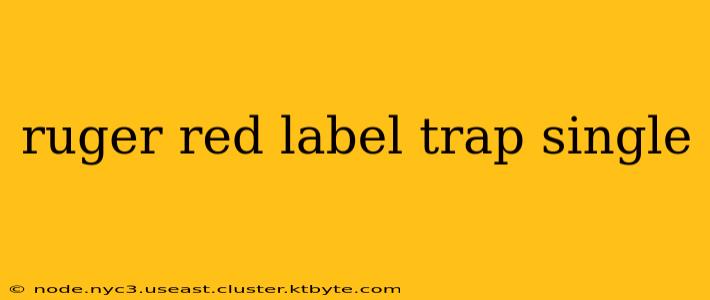 ruger red label trap single