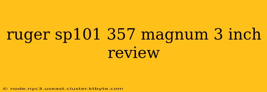 ruger sp101 357 magnum 3 inch review