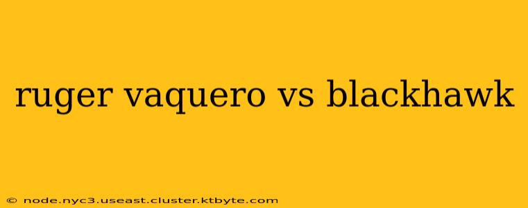 ruger vaquero vs blackhawk